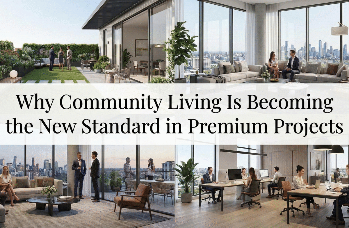 Why Community Living Is Becoming the New Standard in Premium Projects