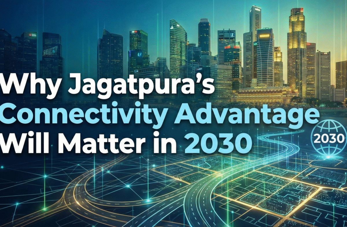 Why Jagatpura’s Connectivity Advantage Will Matter in 2030